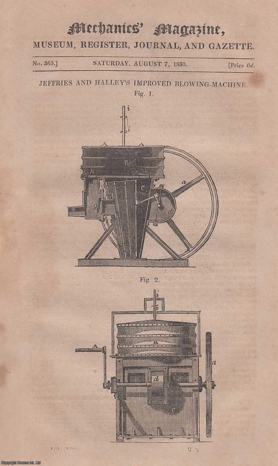  - Jeffries & Halley's Improved Blowing-Machine; Ancient & Modern Works of Art; Interesting Experiments With Canal-Boats; Double-Power Pump; Thoughts on The Formation of The Earth; Improved Process For Making Vermilion, etc. Mechanics Magazine, Museum, Register, Journal and Gazette. Issue No. 365. A complete rare weekly issue of the Mechanics' Magazine, 1830.