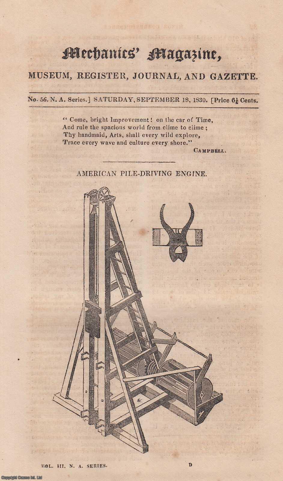 --- - American Pile-Driving Engine; History & Properties of Caoutchouc' Ballooning; Description of The Holometer; Portable Steam-Engine; Purifying Linseed & Rape Oils, etc. Mechanics Magazine, Museum, Register, Journal and Gazette. Issue No. 56. N.A. Series. A complete rare weekly issue of the Mechanics' Magazine, 1830.