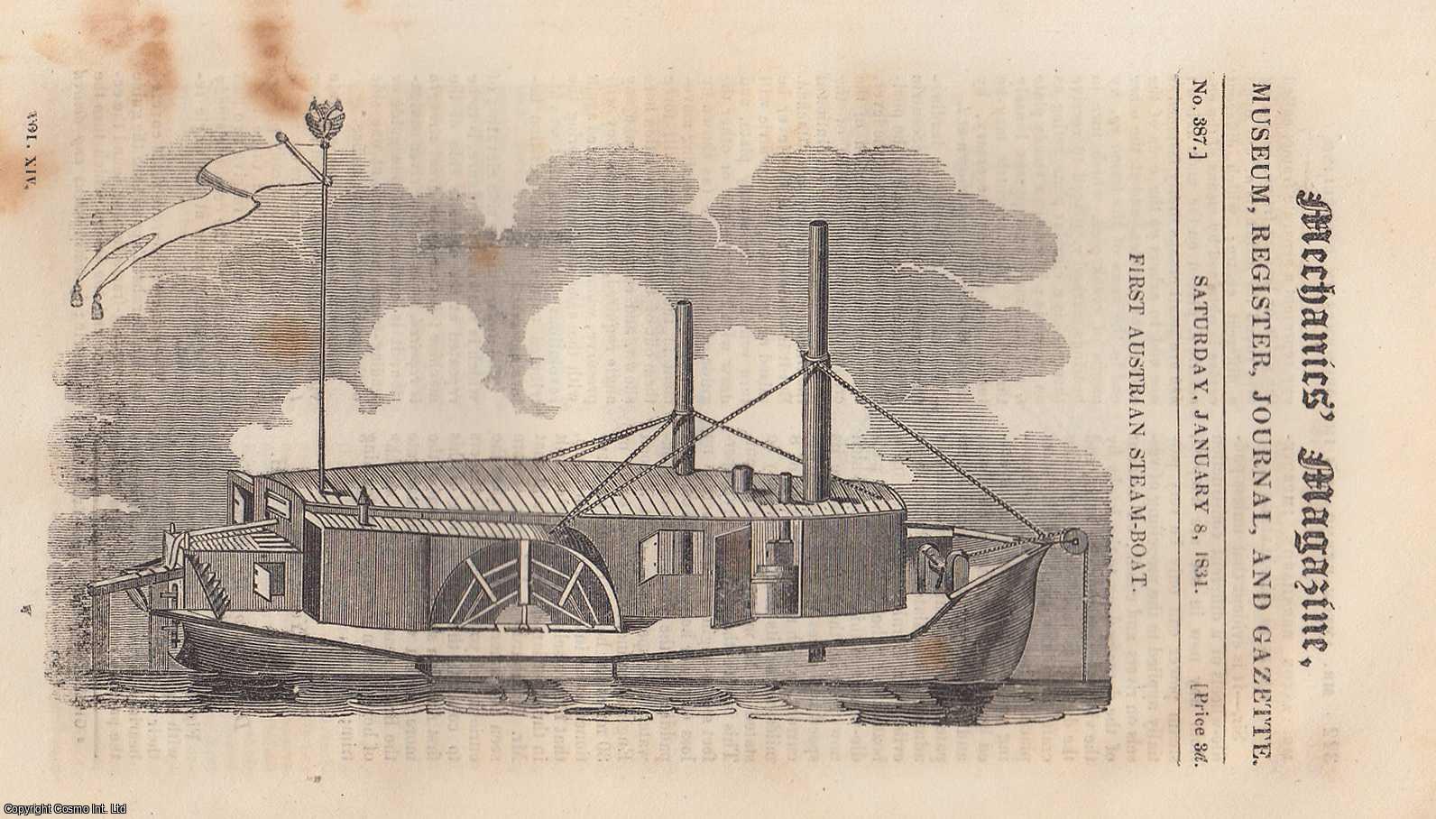 --- - First Austrian Steam-Boat; Mr. Anton Bernhard's Improvements in Propelling; The Results of Machinery; Bent Axles & Dished Wheels, etc. Mechanics Magazine, Museum, Register, Journal and Gazette. Issue No. 387. A complete rare weekly issue of the Mechanics' Magazine, 1831.