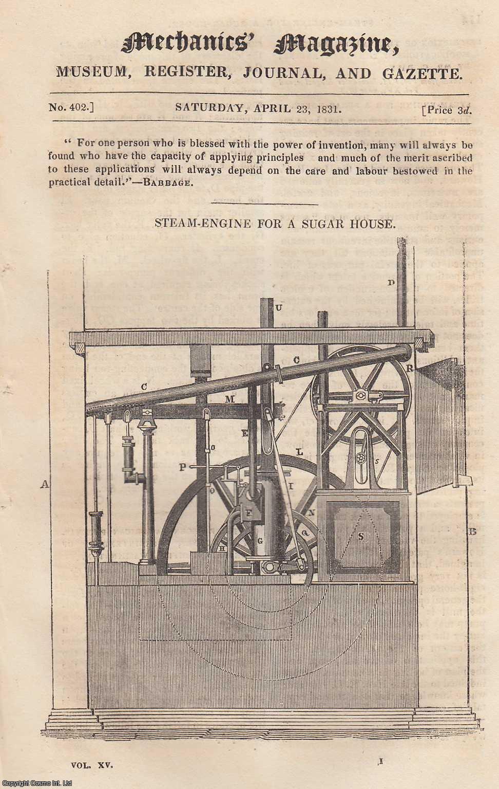 --- - Steam-Engine For a Sugar House; American Slavery; Correct Method of Measuring a Small Angle; An Ancient Silver Coin; Mr. Gurney's Steam Carriages; Chinese Secret in Dyeing, etc. Mechanics Magazine, Museum, Register, Journal and Gazette. Issue No. 402. A complete rare weekly issue of the Mechanics' Magazine, 1831.