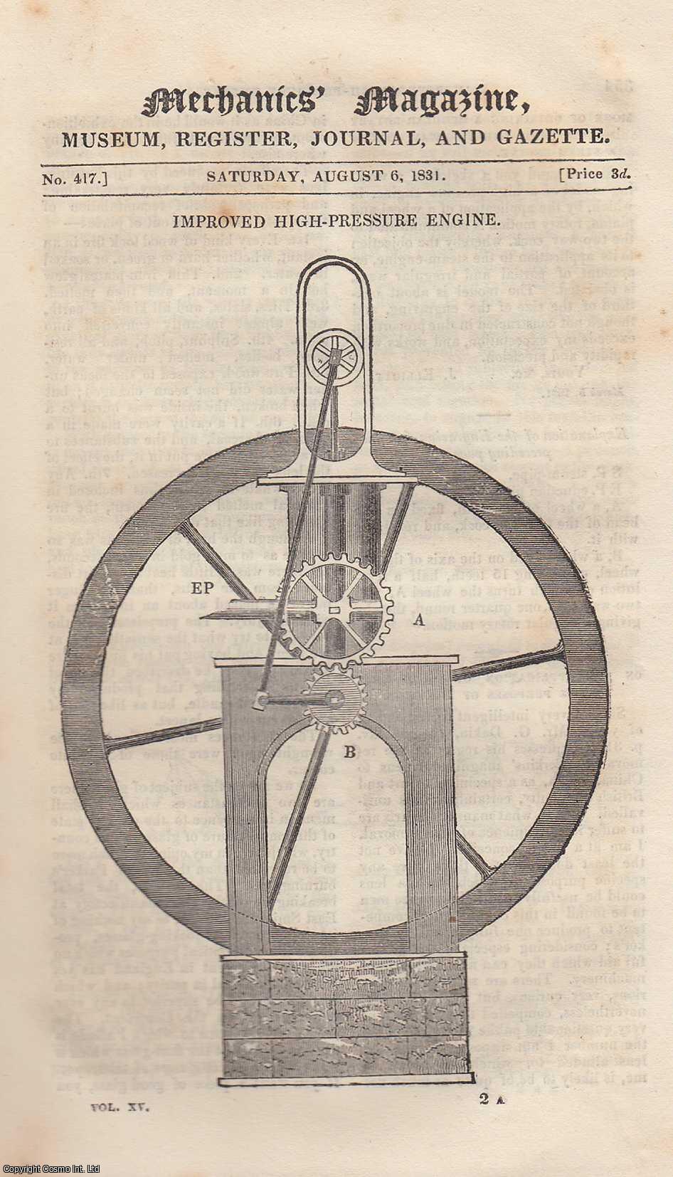 --- - Improved High-Pressure Engine; Athol Press; Hat-Sticks; Messrs. Braithwaite & Ericsson's Boilers; Remarks upon Landscape Painting in Water Colours; Teak-Timber, etc. Mechanics Magazine, Museum, Register, Journal and Gazette. Issue No. 417. A complete rare weekly issue of the Mechanics' Magazine, 1831.