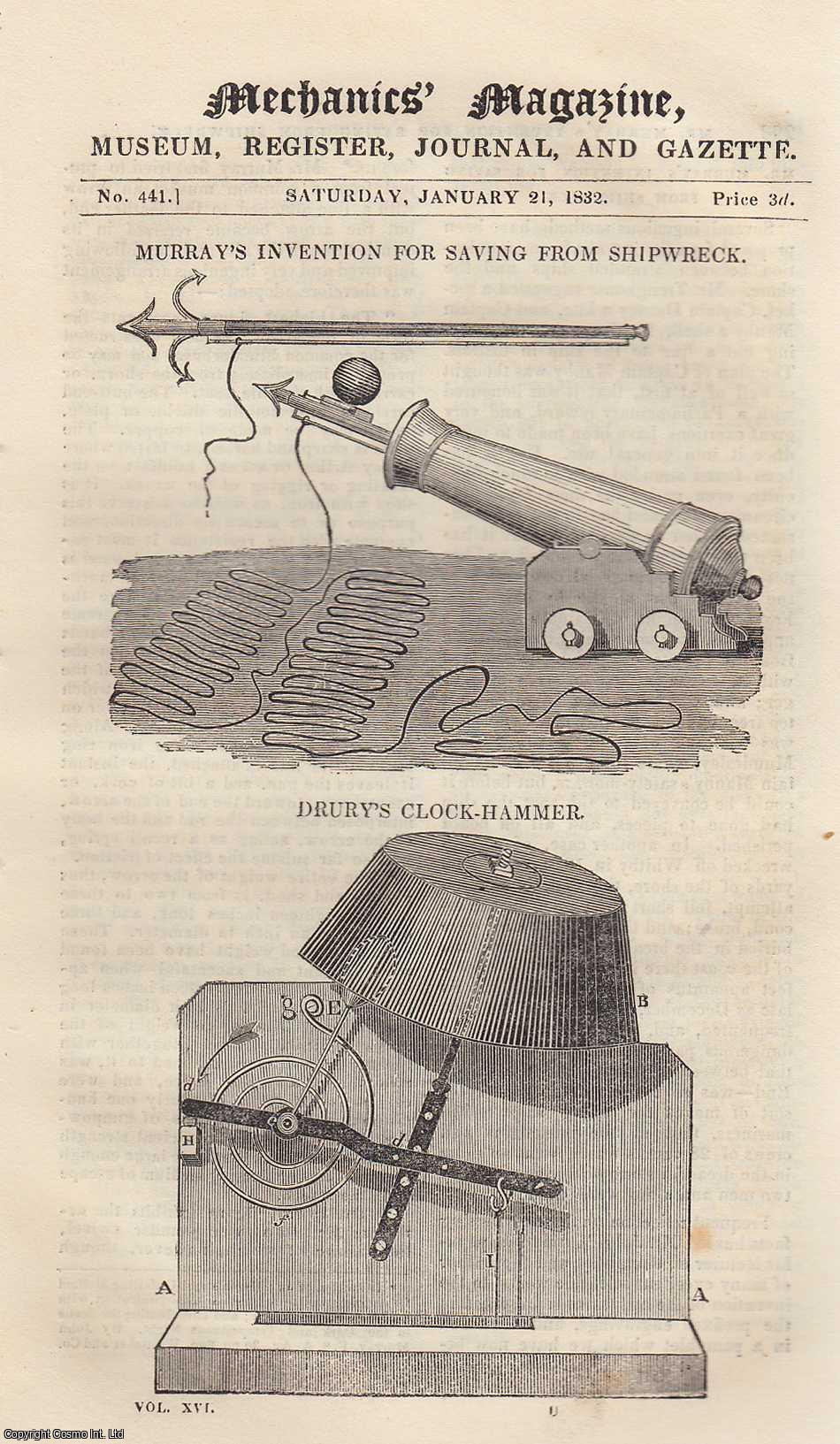 --- - Murray;s Invention For Saving From Shipwreck; Drury's Clock-Hammer; Regulations of Steam-Vessels; Description of a Polar Equatorial, Invented by Mr. William Shires, etc. Mechanics Magazine, Museum, Register, Journal and Gazette. Issue No. 441. A complete rare weekly issue of the Mechanics' Magazine, 1832.