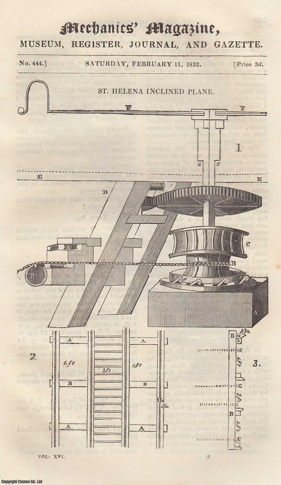 --- - St. Helena Inclined Plane; Porcelain & Glass manufacture; Experiments With The Diving Bell; Another Rotary Steam-Engine, etc. Mechanics Magazine, Museum, Register, Journal and Gazette. Issue No. 444. A complete rare weekly issue of the Mechanics' Magazine, 1832.