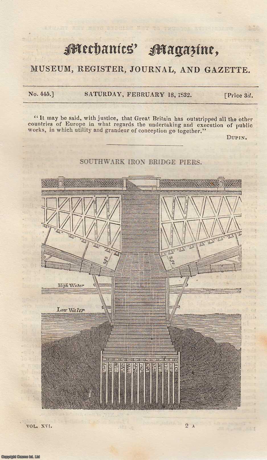 --- - Southwark Iron Bridge Piers; Experiments With Jones Patent Iron Wheels; Proof That Long Levers are Indespensable in Common Road Locomotives; Mean Height of Man in Town & Country & The Age at Which Growing in Height Terminates, etc. Mechanics Magazine, Museum, Register, Journal and Gazette. Issue No. 445. A complete rare weekly issue of the Mechanics' Magazine, 1832.