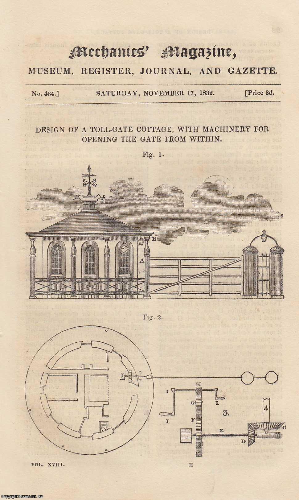 --- - Design of a Toll-Gate Cottage, With Machinery For Opening The Gate From Within; The Education of The Working Classes; Friction Clutch-Box For Adjusting The Connection Between a Constant-Going Wheel & Intermitting Machinery; Drewry's Memoir on Suspension Bridges, etc. Mechanics Magazine, Museum, Register, Journal and Gazette. Issue No. 484. A complete rare weekly issue of the Mechanics' Magazine, 1832.