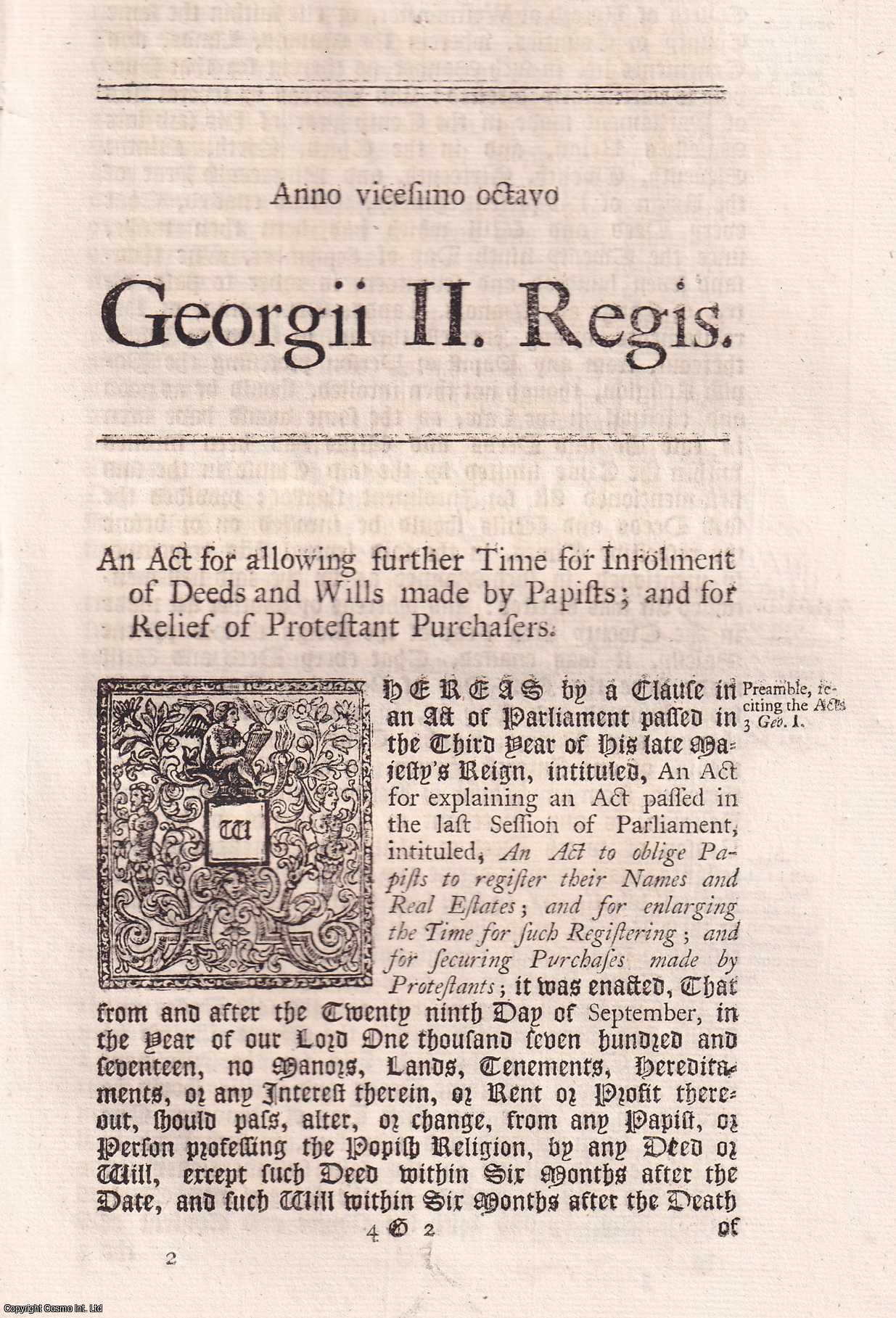 King George II - 1755. An Act for Allowing further Time for Inrolment of Deeds and Wills made by Papists, and for Relief of Protestant Purchasers.