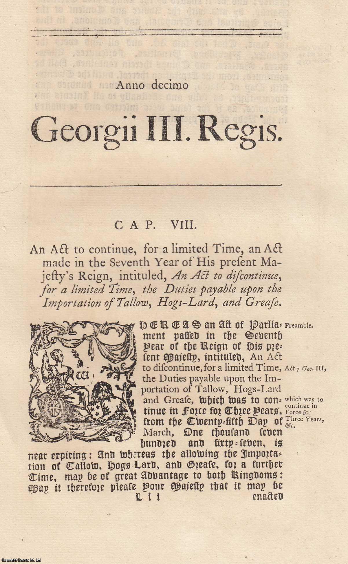 King George III - 1770. Cap. Viii. An Act to Discontinue, for a Limited Time, The Duties Payable upon The Importation of Tallow, Hogs-Lard, and Grease.