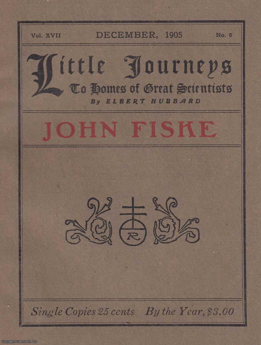 Elbert Hubbard - John Fiske. Little Journeys to Homes of Great Scientists. Published by The Roycrofters 1905.