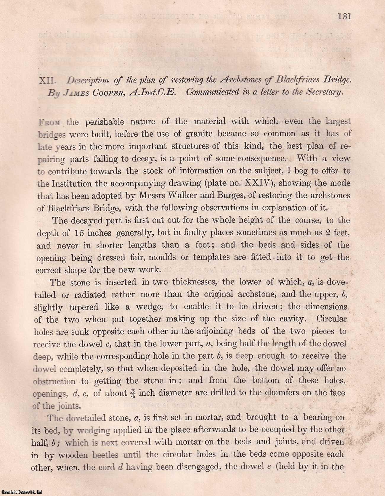 James Cooper, A.Inst.C.E. - Description of The Plan of Restoring The Archstones of Blackfriars Bridge. An article from the Institution of Civil Engineers, 1836.
