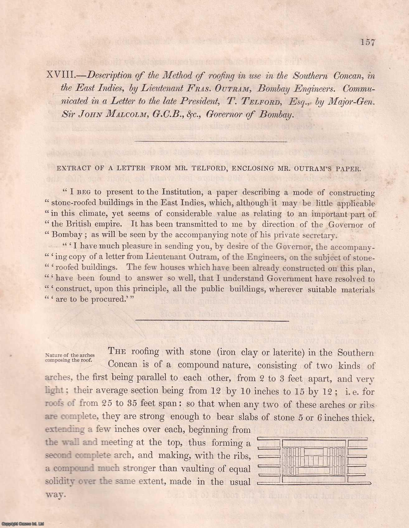 Major-Gen. Sir John Malcolm, G.C.B. & Governor of Bombay - Description of The Method of Roofing in Use in The Southern Concan, in The East Indies, by Lieutenant Fras. Outram, Bombay Engineers. Communicated in a Letter to The Late President, Thomas Telford. An article from the Institution of Civil Engineers, 1836.