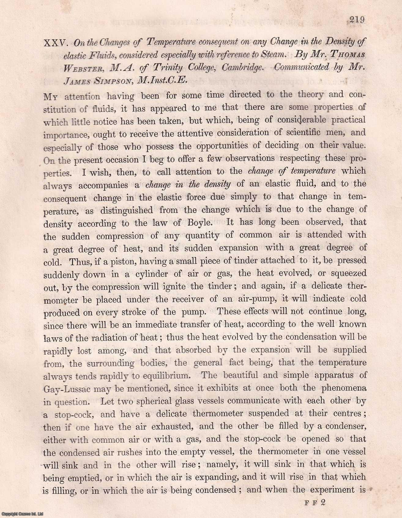James Simpson, M.Inst.C.E. - On The Changes of Temperature Consequent on any Change in The Density of Elastic Fluids, Considered Especially with Reference to Steam, by Thomas Webster. An article from the Institution of Civil Engineers, 1836.