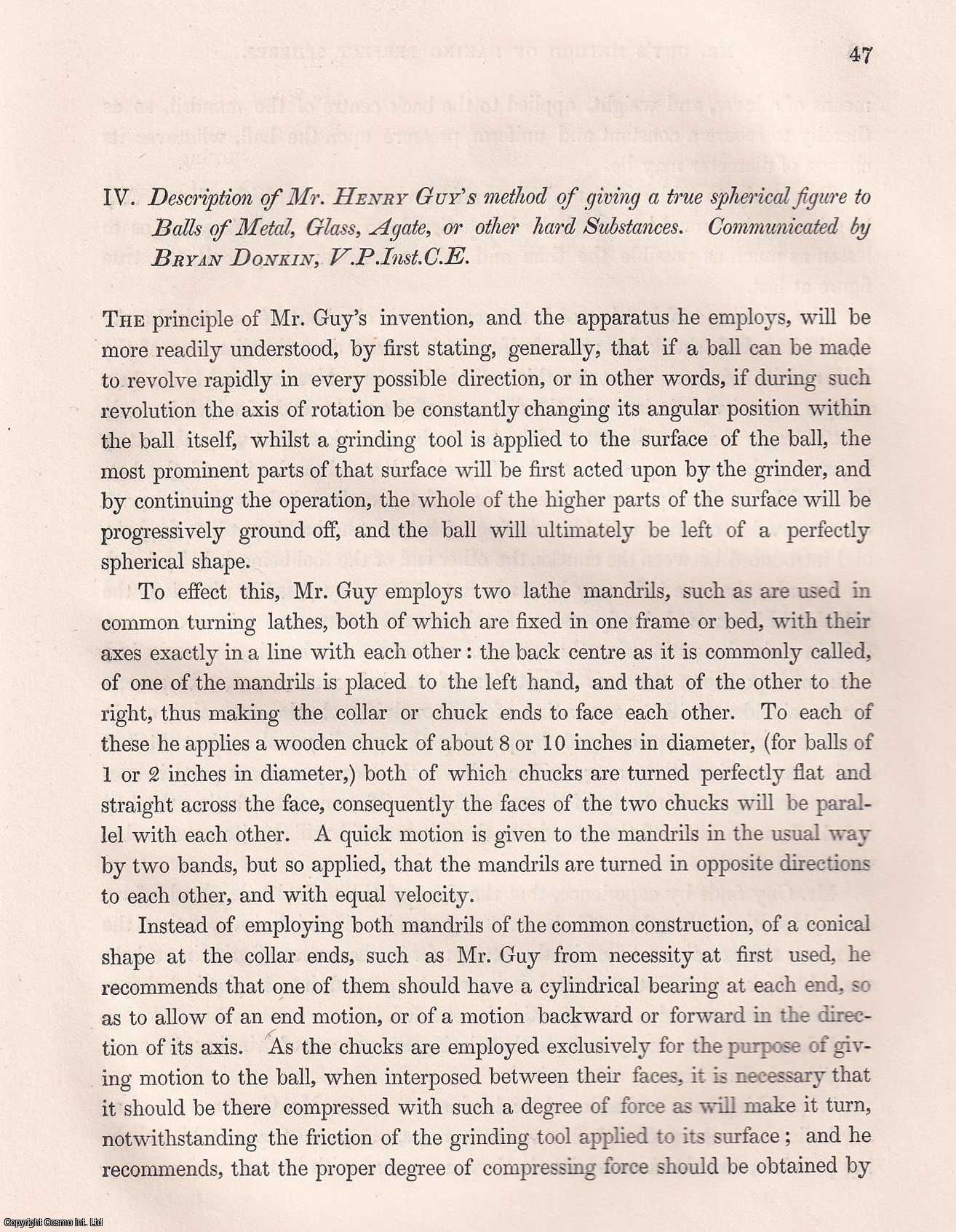 Bryan Donkin, V.P.Inst.C.E. - Description of Mr. Henry Guy's Method of giving a true Spherical Figure to Balls of Metal, Glass, Agate, or other hard Substances. An article from the Institution of Civil Engineers, 1842.