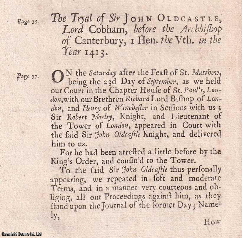 [Trial] - The Trial & Examination of Sir John Oldcastle, Lord Cobham, for Heresy, September 23 etc., 1413. An original report from the collected Tryals for High Treason, and Other Crimes, 1720.