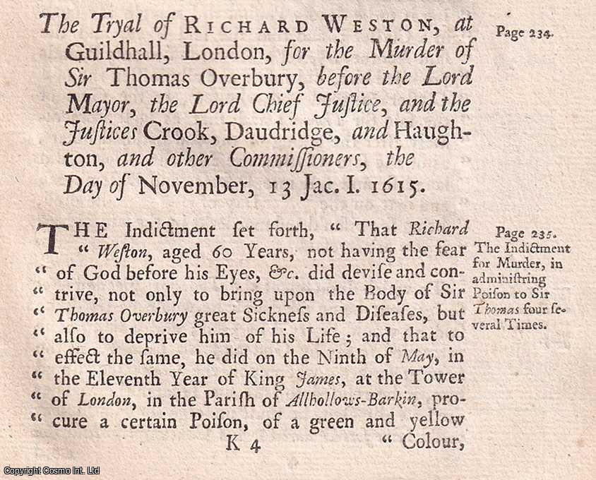 [Trial] - The Trial of Richard Weston at the Guildhall of London, for the Murder of Sir Thomas Overbury, 19th of October, 1615. An original report from the collected Tryals for High Treason, and Other Crimes, 1720.