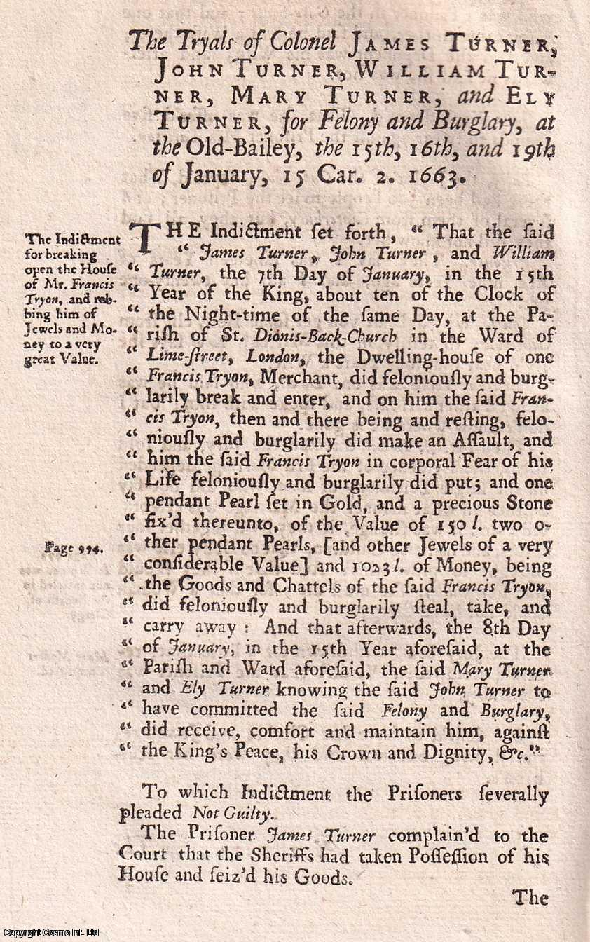 [Trial] - The Trial of Colonel James Turner, John Turner, William Turner, Mary Turner and Ely Turner, at The Old Bailey, For Felony and Burglary, 1663. An original report from the collected Tryals for High Treason, and Other Crimes, 1720.