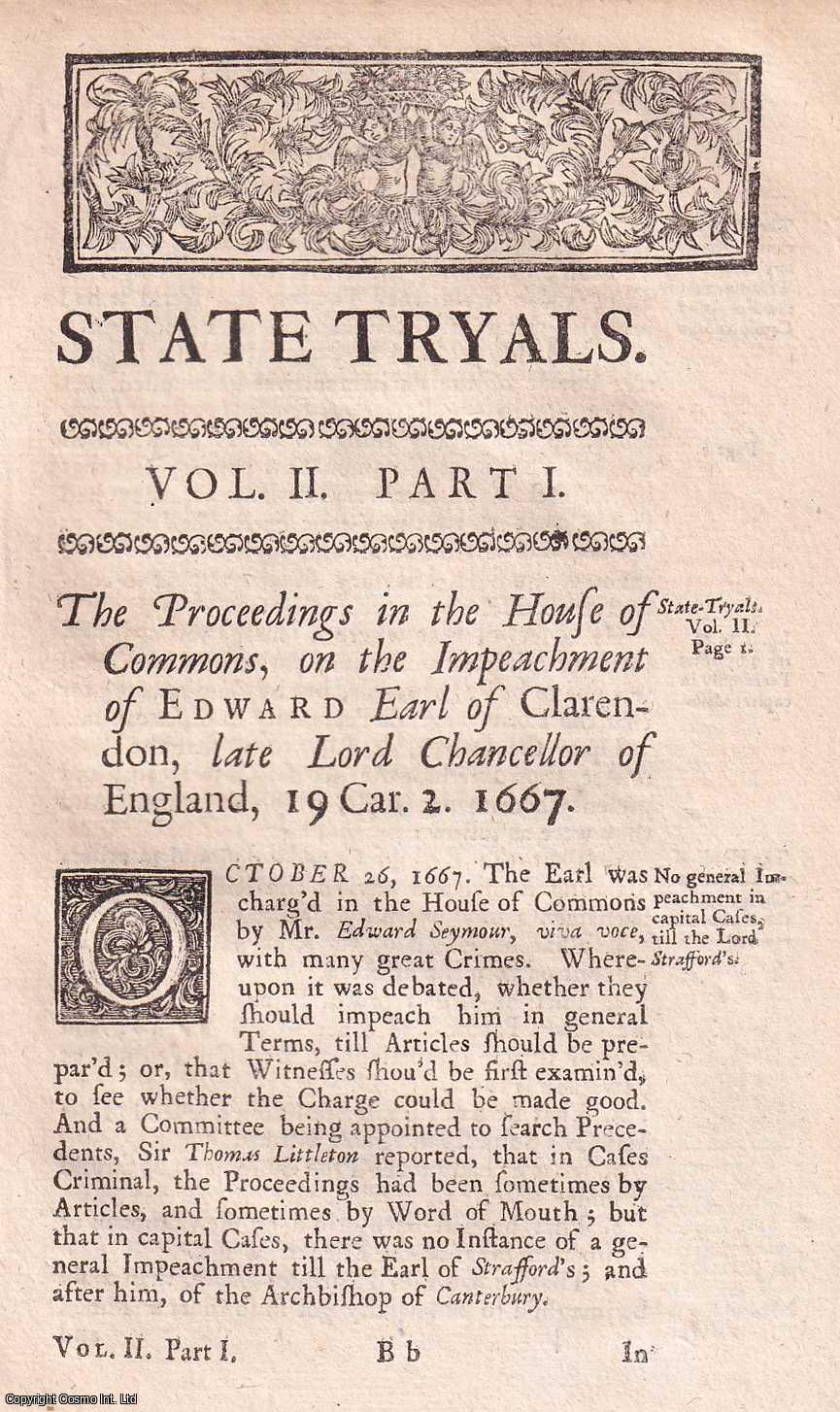 [Trial] - Proceedings Against The Earl of Clarendon, A.D. 1667, Upon an Impeachment of High Treason and High Misdemeanors. An original report from the collected Tryals for High Treason, and Other Crimes, 1720.