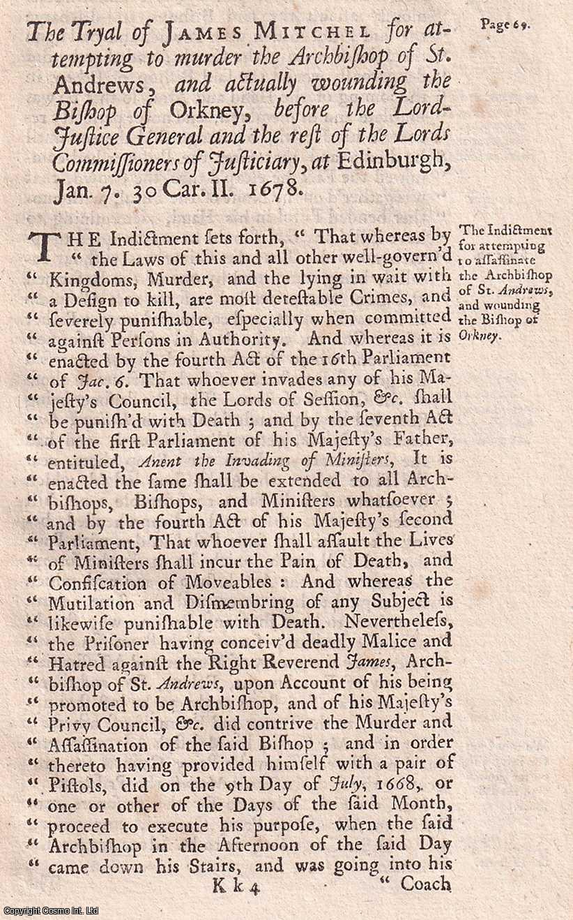 [Trial] - The Trial of James Mitchel, in Scotland, for attempting the Murder of Dr James Sharp, Archbishop of St Andrews, and actually wounding the Bishop of Orkney, the 7th of January, 1678. An original report from the collected Tryals for High Treason, and Other Crimes, 1720.