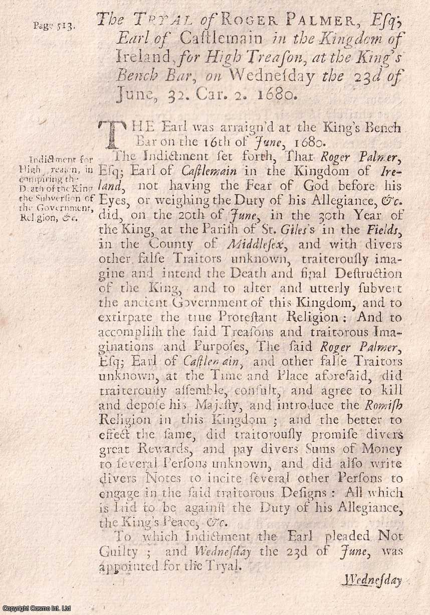 [Trial] - The Trial of Roger Palmer, esq. Earl of Castlemaine, in The Kingdom of Ireland, at The King's Bench, For High Treason, 1680. An original report from the collected Tryals for High Treason, and Other Crimes, 1720.