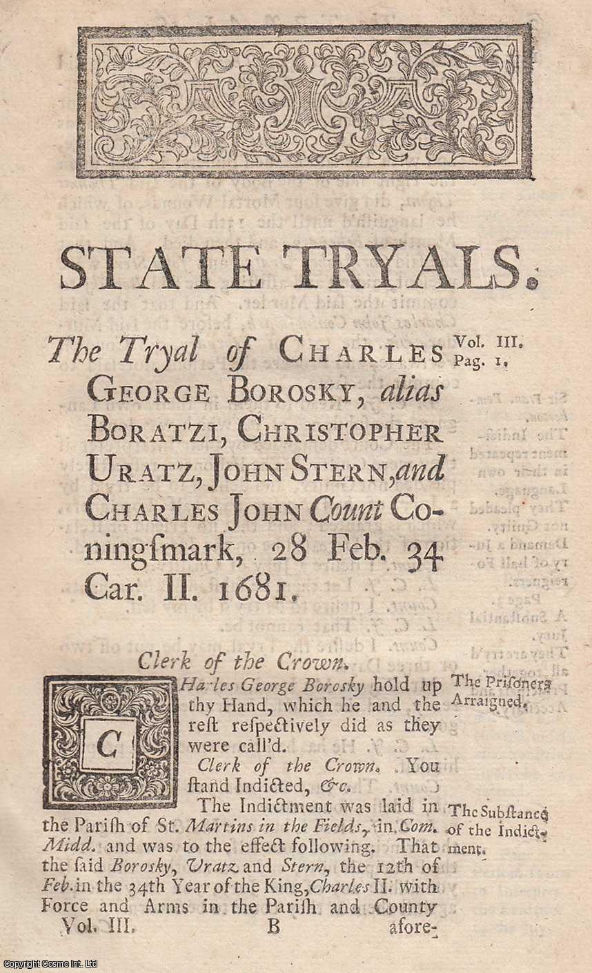 [Trial] - The Trial of George Borosky alias Boratzi, Christopher Uratz, and John Stern, and Charles-John Count Coningsmark, at the Old Bailey, for the Murder of Thomas Thynn, Esq, February 28, 1681. An original report from the collected Tryals for High Treason, and Other Crimes, 1720.