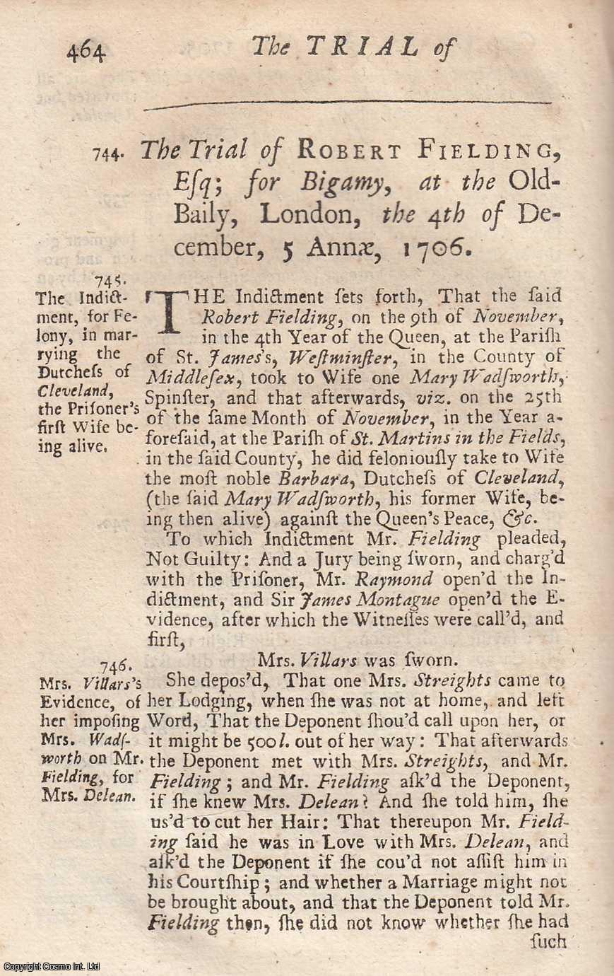 [Trial] - The Trial of Robert Feilding, esq. at The Old Bailey, For Bigamy, in Marrying The Duchess of Cleveland, his Former Wife Being Then Living. A.D. 1706. An original report from the collected Tryals for High Treason, and Other Crimes, 1720.