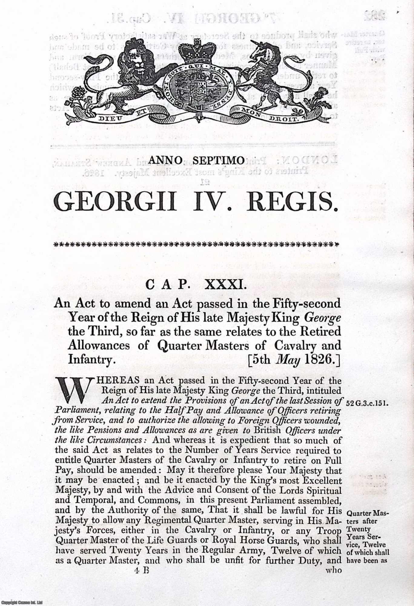 King George IV - Army Act 1826 c. 31. An Act to amend an Act, so far as the same relates to the Retired Allowances of Quarter Masters of Cavalry and Infantry.