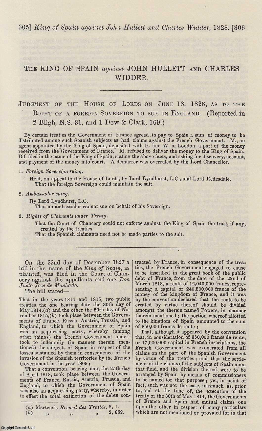 [Trial] - The King of Spain against John Hullett and Charles Widder. Judgement of the House of Lords on June 18, 1828, as to the Right of a Foreign Sovereign to Sue in England. An original printing from the Reports of State Trials.