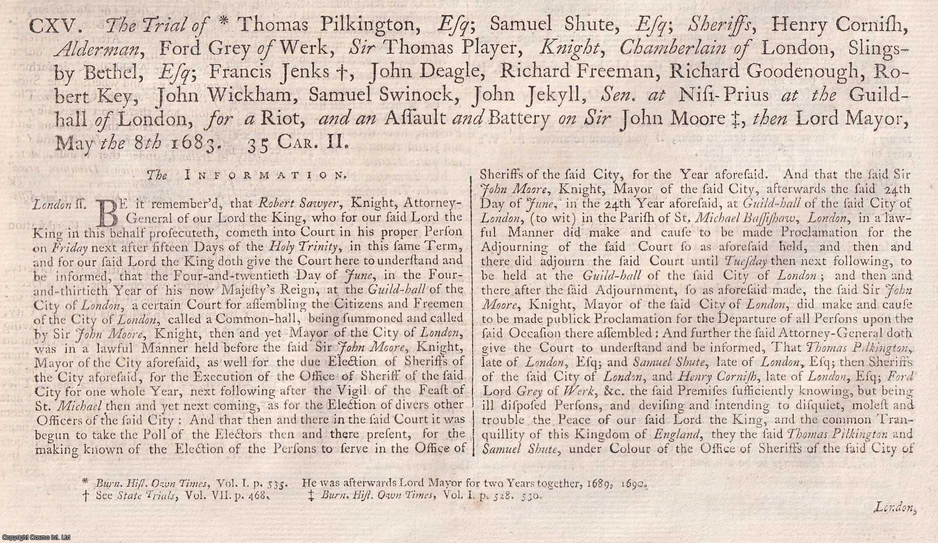 [Trial] - The Trial of Thomas Pilkington, and Samuel Shute Esqs., Sheriffs, Henry Cornish Alderman, Ford Lord Grey of Werk, and others, for a Riot, in continuing the Poll for Sherrifs, after the Common Hall was adjourned by Sir John More, the Lord Mayor, 8th May, 1683. An original article from the Collected State Trials.