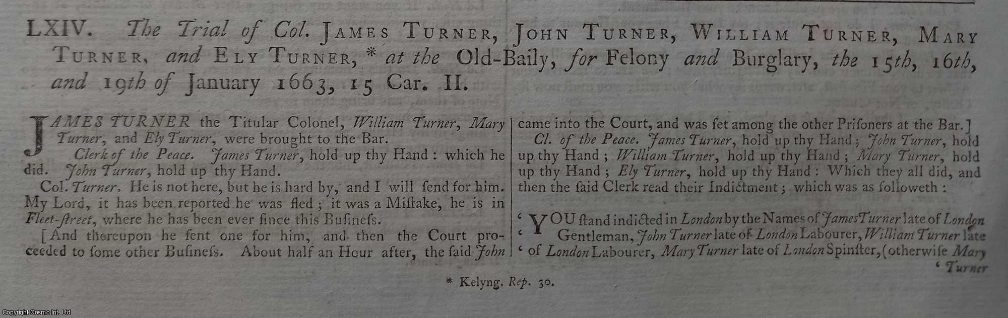 [Trial] - The Trial of Colonel James Turner, John Turner, William Turner, Mary Turner and Ely Turner, at The Old Bailey, For Felony and Burglary, 1663. An original article from the Collected State Trials.