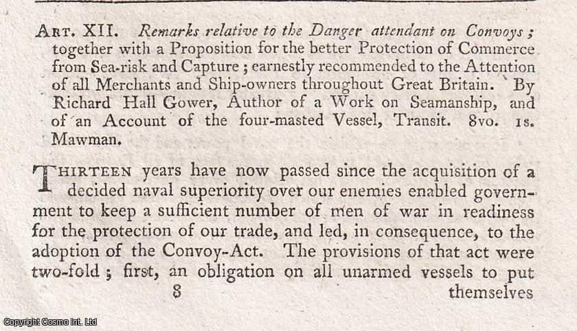 Author Not Stated - Remarks relative to the Danger attendant on Convoys, together with a Proposition for the better Protection of Commerce from Sea-risk and Capture. By Richard Hall Gower. An original essay from the Monthly Review, 1812. No author is given for this article.