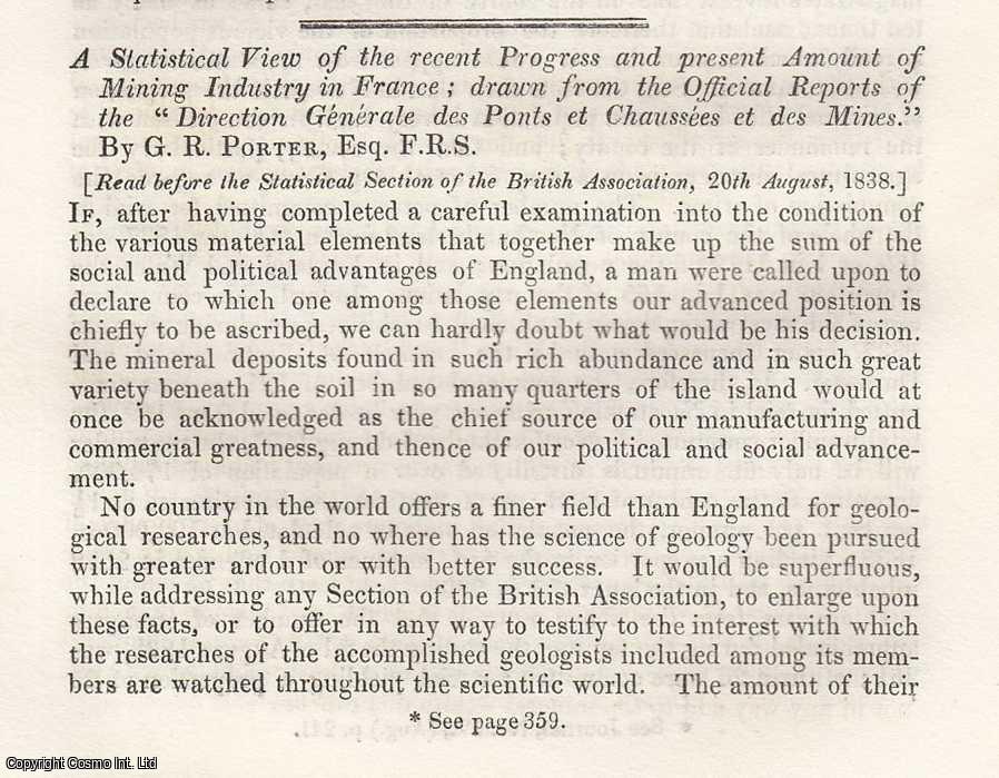 G.R. Porter, Esq., F.R.S. - A Statistical View of the recent Progress and Present Amount of Mining Industry in France: drawn from the Official Reports of the ''Direction Generale des Ponts et Chaussees et des Mines''. A rare original article from the Journal of the Royal Statistical Society of London, 1838.