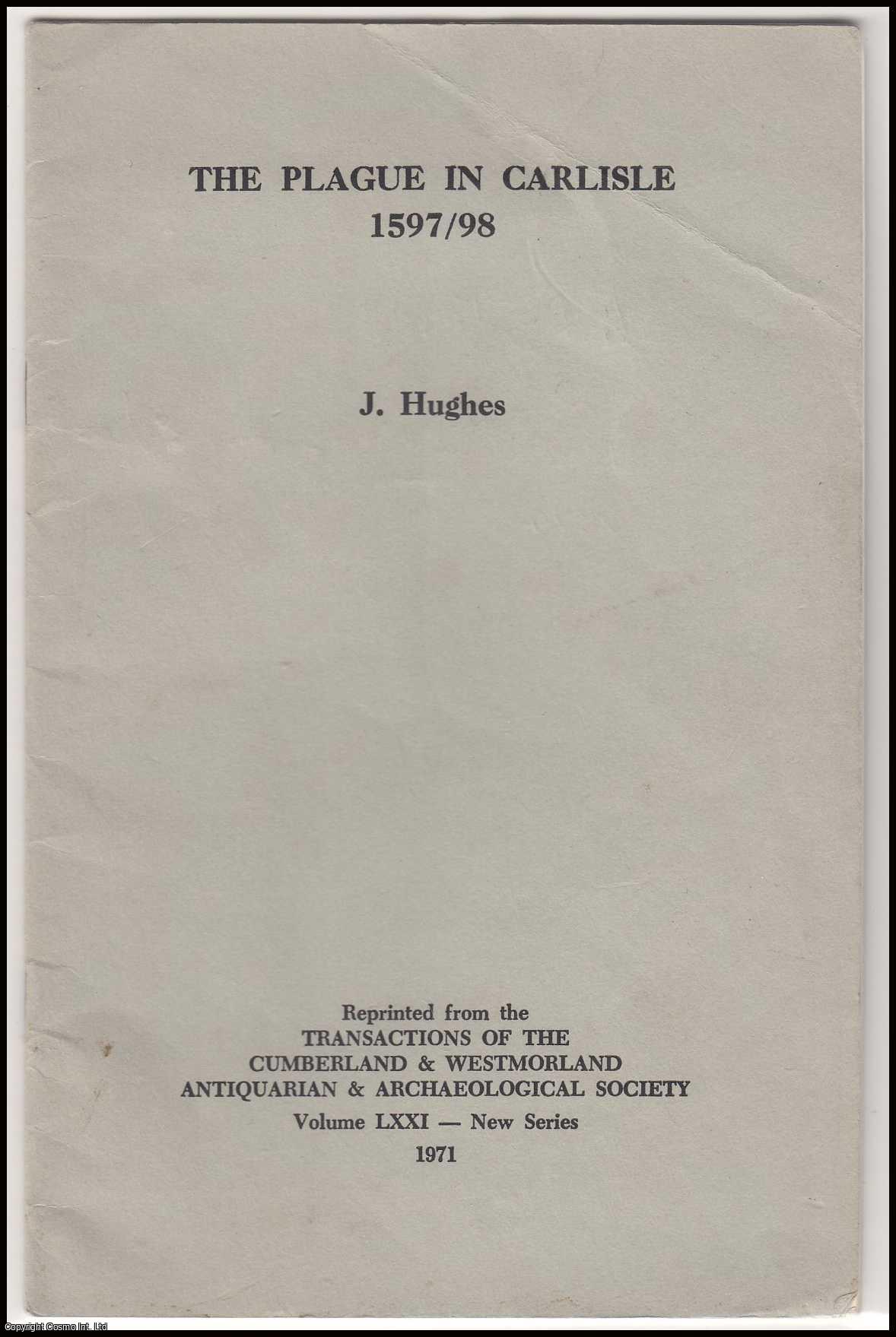 J. Hughes - The Plague in Carlisle, 1597-98. Published by Cumberland & Westmoland Antiquarian & Archaeological Society 1971.