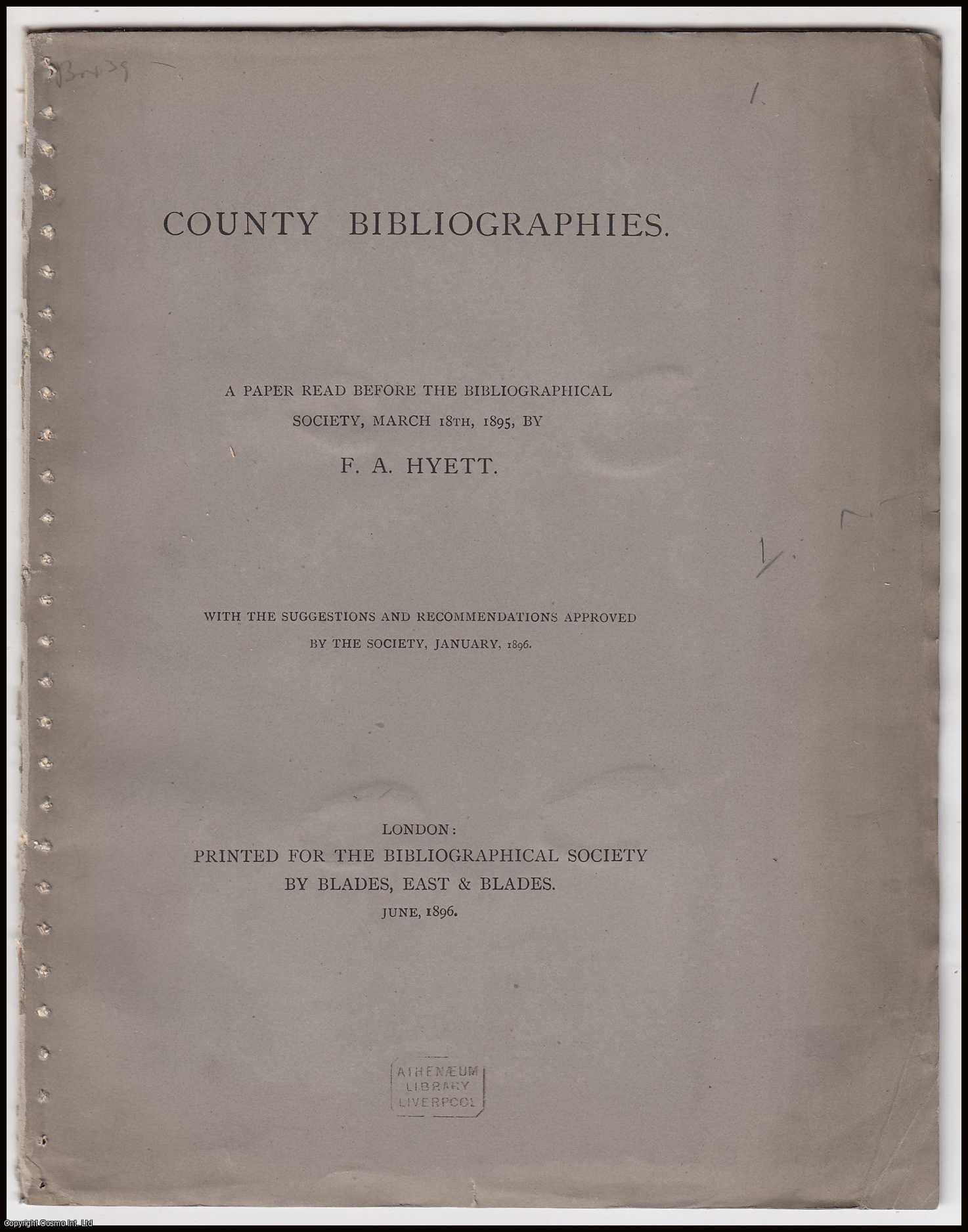 F.A. Hyett - County Bibliographies. A paper read before the Bibliographical Society, March 18th, 1895. With the Suggestions and Recommendations Approved by the Society, January 1896.