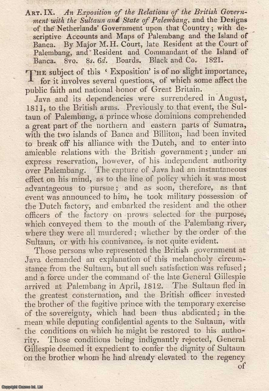 Author Not Stated - An Exposition of The Relations of The British Government with The Sultaun and State of Palembang By Major M. H. Court. Published 1821. An original article from the Monthly Review 1823.