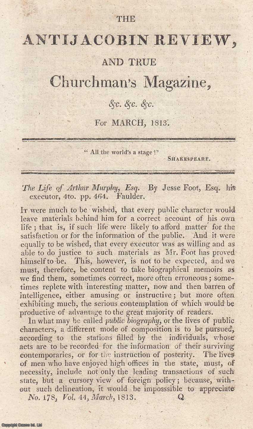 Actor, barrister, journalist, playwright - The Life of Arthur Murphy [Charles Ranger], by Jesse Foot. An original review article from The Anti-Jacobin Review and Magazine, 1813.