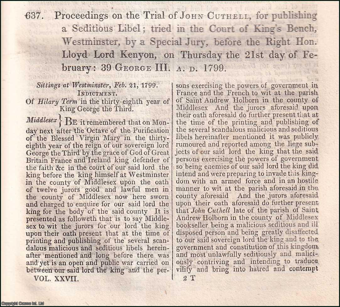 Seditious Libel - Proceedings on the Trial of John Cuthell, for Publishing a Seditious Libel at Westminster, on Thursday 21st February, 1799. An original article from the Howell's State Trials, 1820.