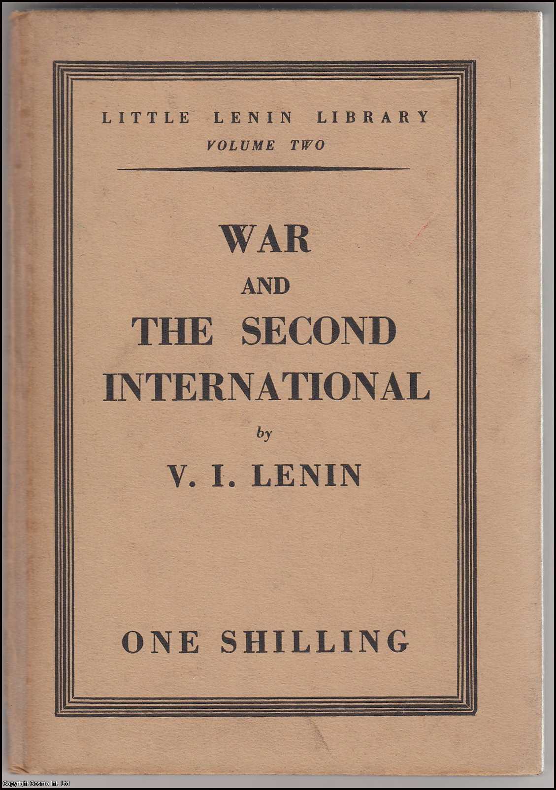 V.I. Lenin - War and the Second International. Little Lenin Library, Volume Two. Published by Martin Lawrence, c.1940.