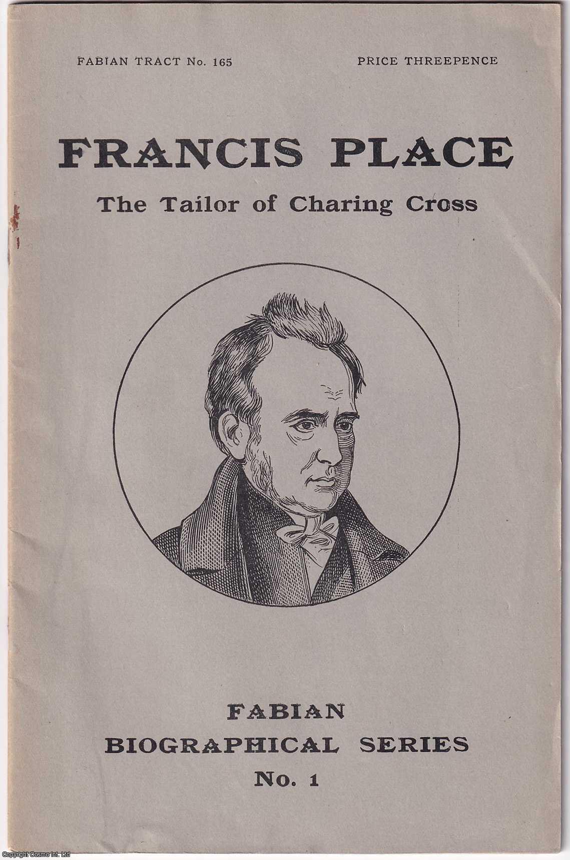 St. John G. Ervine - Francis Place. The Tailor of Charing Cross. Fabian Biographical Series No. 1. Fabian Tract 165. Published by Fabian Society 1935.