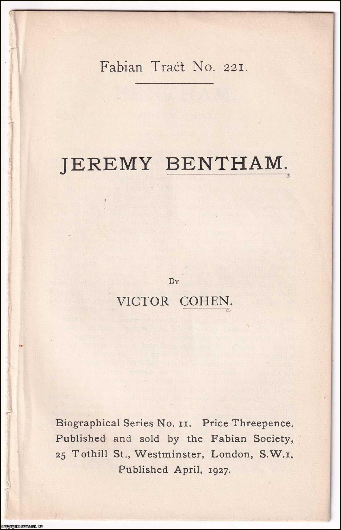 Victor Cohen - Jeremy Bentham. Fabian Biographical Series No.11. Fabian Tract No.221. Published by Fabian Society 1927.