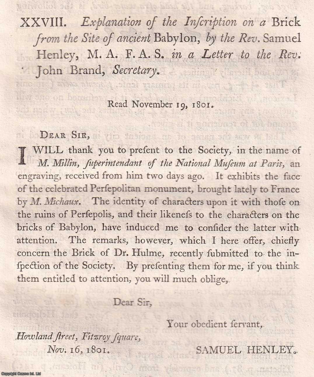 Samuel Henley. - Explanations of the Inscription on a Brick from the Site of Ancient Babylon, by the Rev. Samuel Henley, in a Letter to the Rev. John Brand. Read Nov. 19. 1801. An uncommon original article from the journal Archaeologia, 1803.