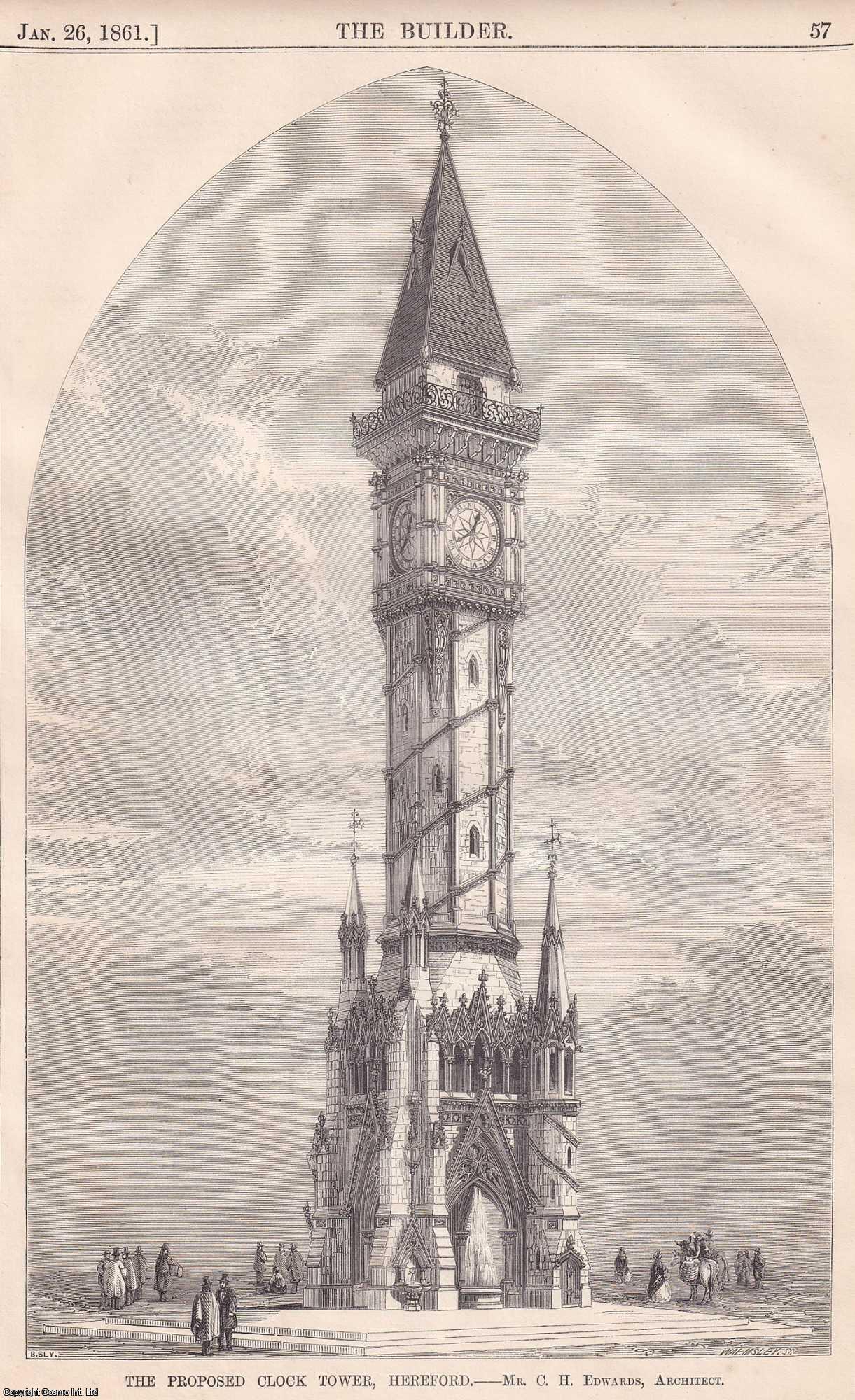 HEREFORD - 1861 : The Proposed Clock Tower, Hereford. C.H. Edwards, Architect. An original page from The Builder. An Illustrated Weekly Magazine, for the Architect, Engineer, Archaeologist, Constructor, & Art-Lover.