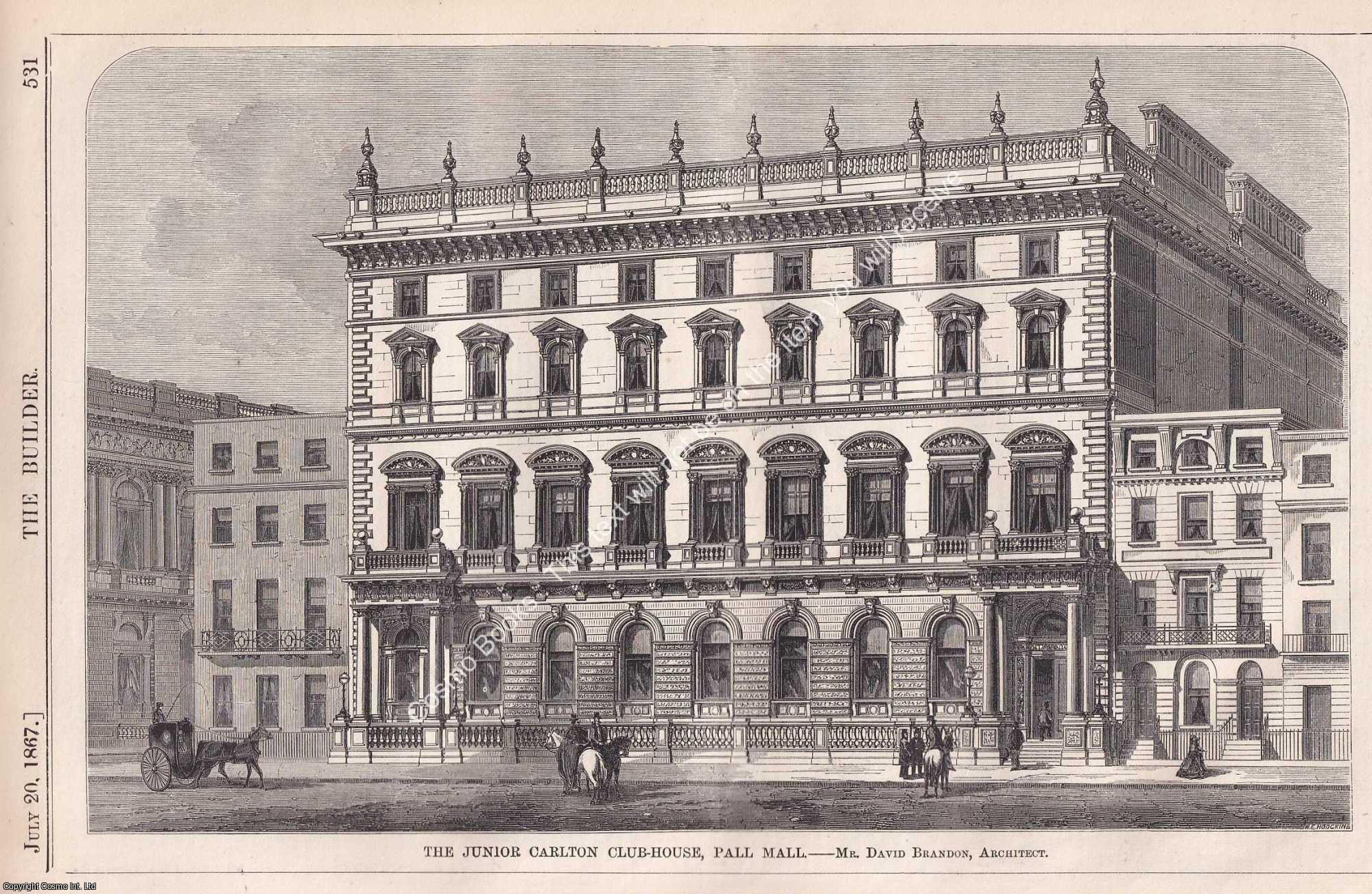 LONDON GENTLEMEN'S CLUB - 1867 : The Junior Carlton Club House, Pall Mall. David Brandon, Architect. An original page from The Builder. An Illustrated Weekly Magazine, for the Architect, Engineer, Archaeologist, Constructor, & Art-Lover.