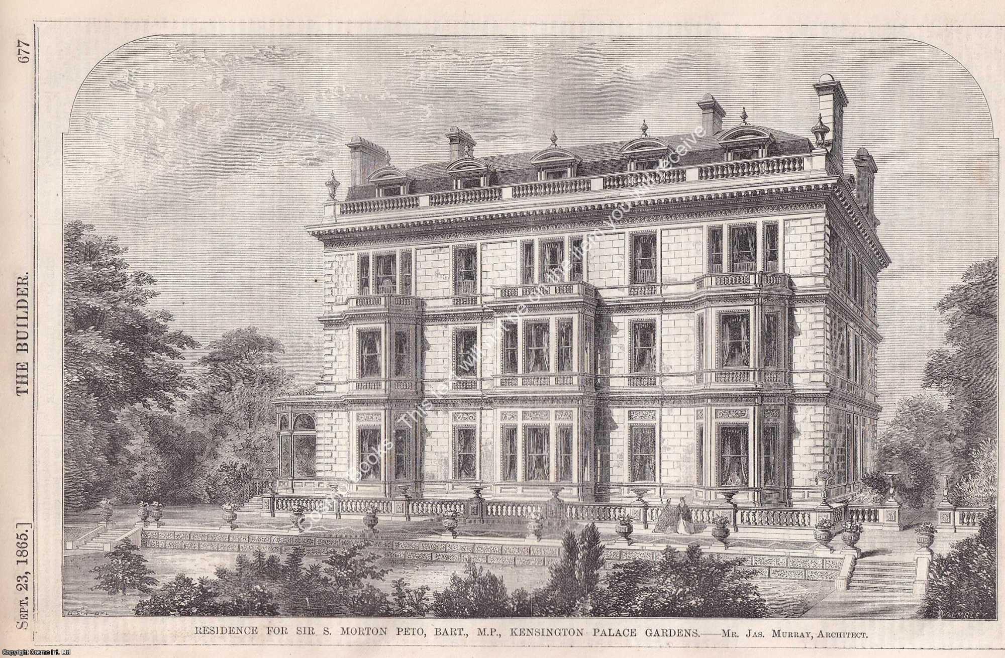KENSINGTON PALACE GARDENS - 1865 : Residence for Sir S. Morton Peto, Bart, M.P., Kensington Palace Gardens. Jas. Murray, Architect. An original page from The Builder. An Illustrated Weekly Magazine, for the Architect, Engineer, Archaeologist, Constructor, & Art-Lover.