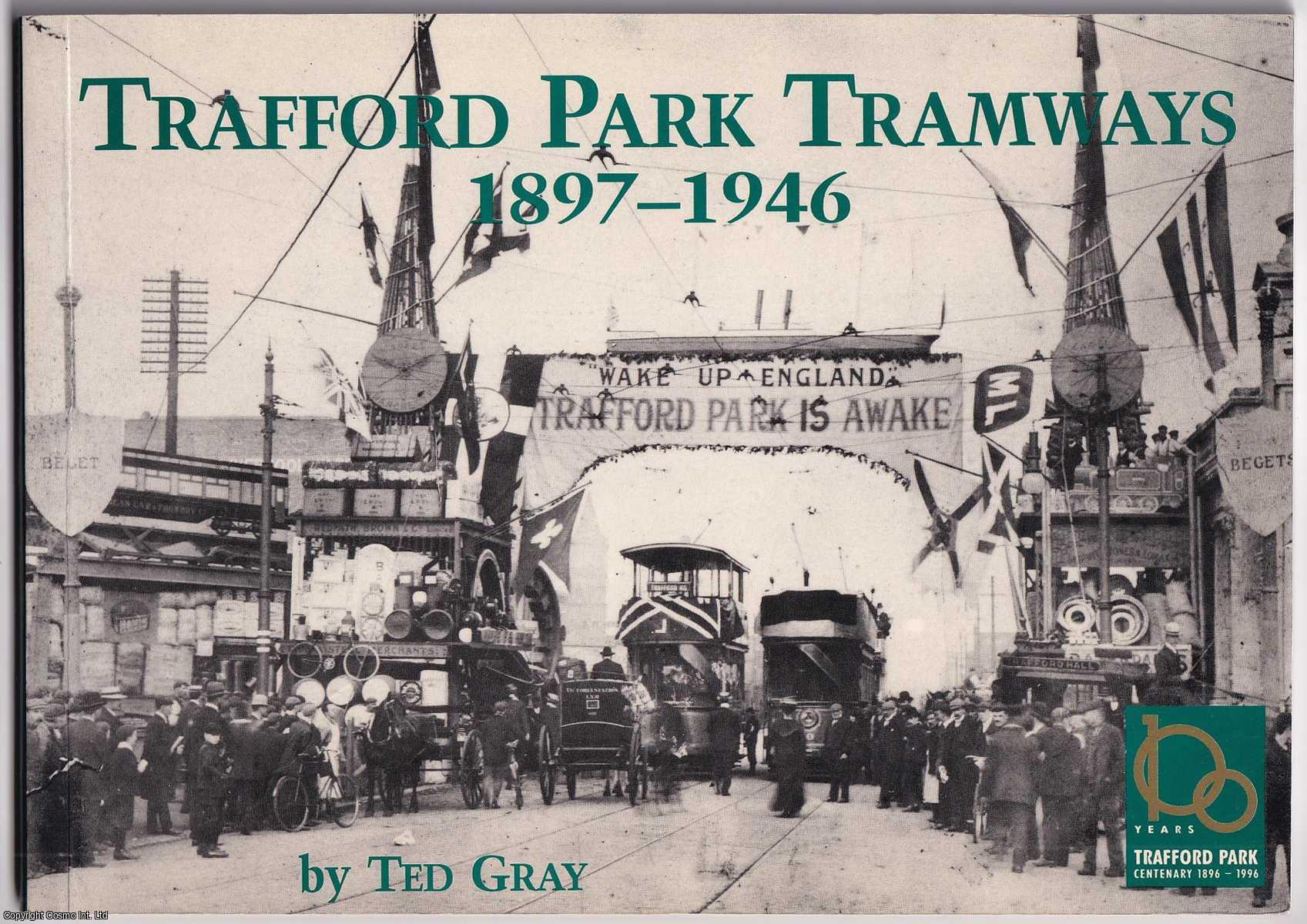 Ted Gray - Trafford Park Tramways, 1897-1946.