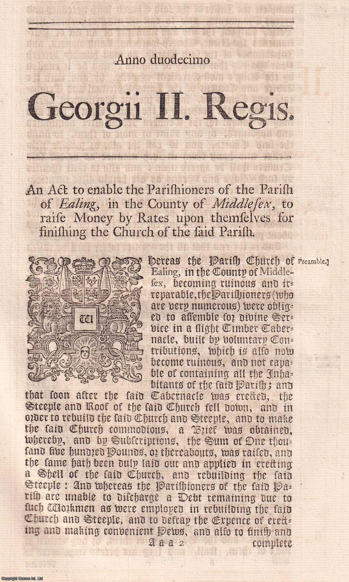 KING GEORGE II - BLACK LETTER ACT - Ealing Church Act 1738. An Act to enable the Parishioners of the Parish of Ealing, in the County of Middlesex, to raise Money, by Rates upon themselves, for finishing the Church of the said Parish. 12 Geo. 2. c. 7.