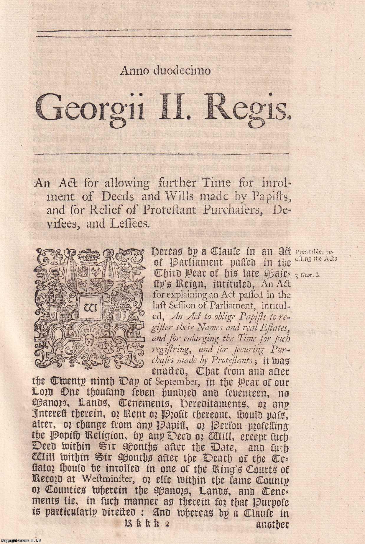 KING GEORGE II - BLACK LETTER ACT - Papists Act 1738. An Act for allowing further Time for Enrolment of Deeds and Wills made by Papists; and for Relief of Protestant Purchasers, Devisees, and Lessees. 12 Geo. 2. c. 14.