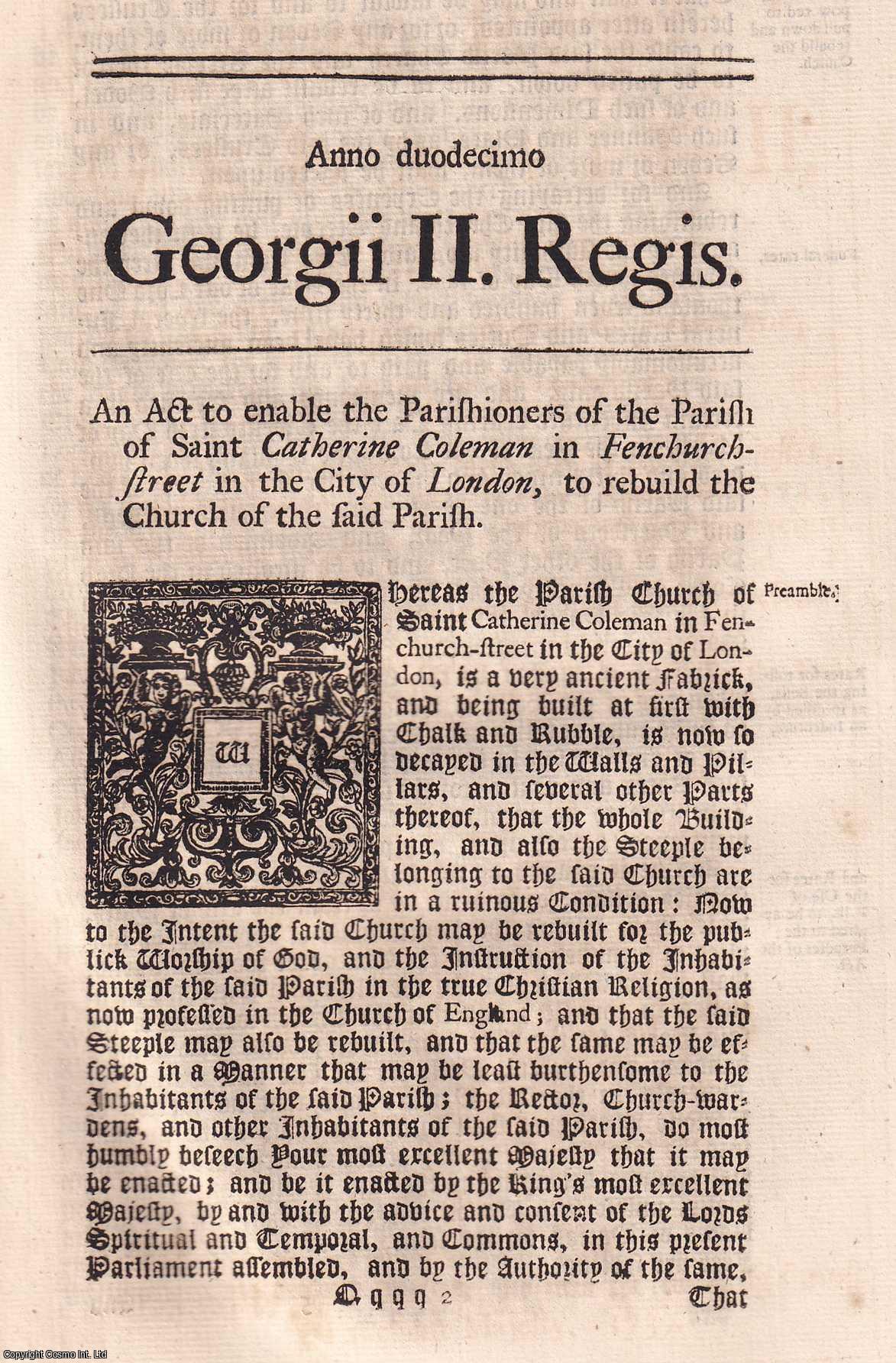 KING GEORGE II - BLACK LETTER ACT - Saint Catherine Coleman Act 1738. An Act to enable the Parishioners of the Parish of Saint Catherine Coleman, in Fenchurch Street, in the City of London, to re-build the Church of the said Parish. 12 Geo. 2. c. 17.