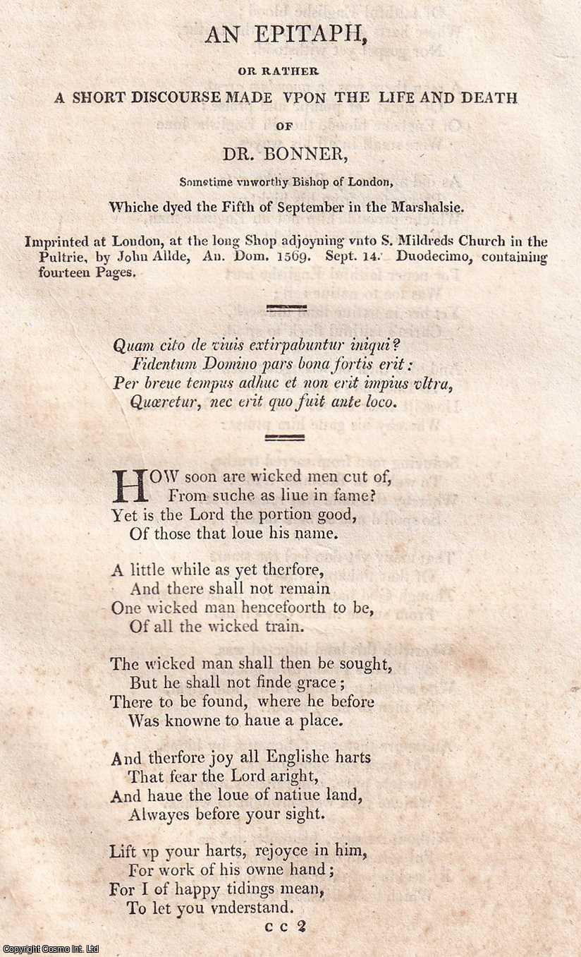 EDMUND BONNER, BISHOP OF LONDON - An Epitaph. Or Rather A Short Discourse Made Upon The Life and Death of Dr. Bonner, Sometime unworthy Bishop of London, Which Dyed the Fifth of September in the Marshalsie. An original small format article from the Harleian Miscellany, 1808.