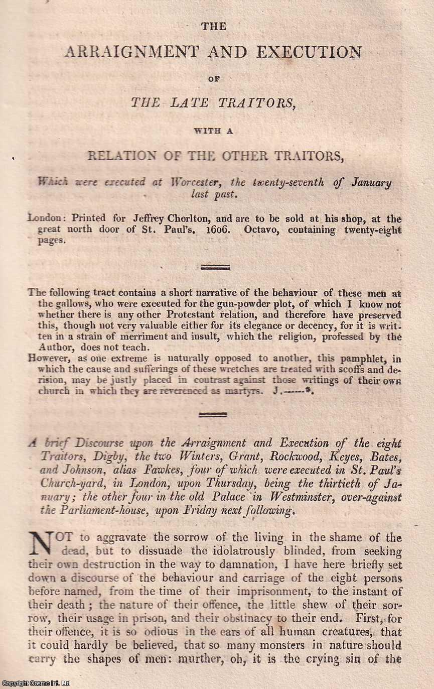 GUNPOWDER PLOT, 1605 - 1606 : The Arraignment and Execution of the late Traitors; with a Relation of the other Traitors, which were executed at Worcester, the 27th January last past. (Originally printed 1616). An original small format article from the Harleian Miscellany, 1809.