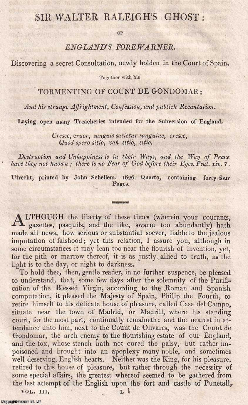 COUNT OF GONDOMAR - 1626 : Sir Walter Raleigh's Ghost: Of England's Forewarner. Discovering a secret Consultation, newly holden in the Court of Spain. Together with his Tormenting Of Count De Gondomar; And his strange Affrightment, Confession, and Publick Recantation. Laying open many Treacheries intended for the Subversion of England. An original small format article from the Harleian Miscellany, 1809.