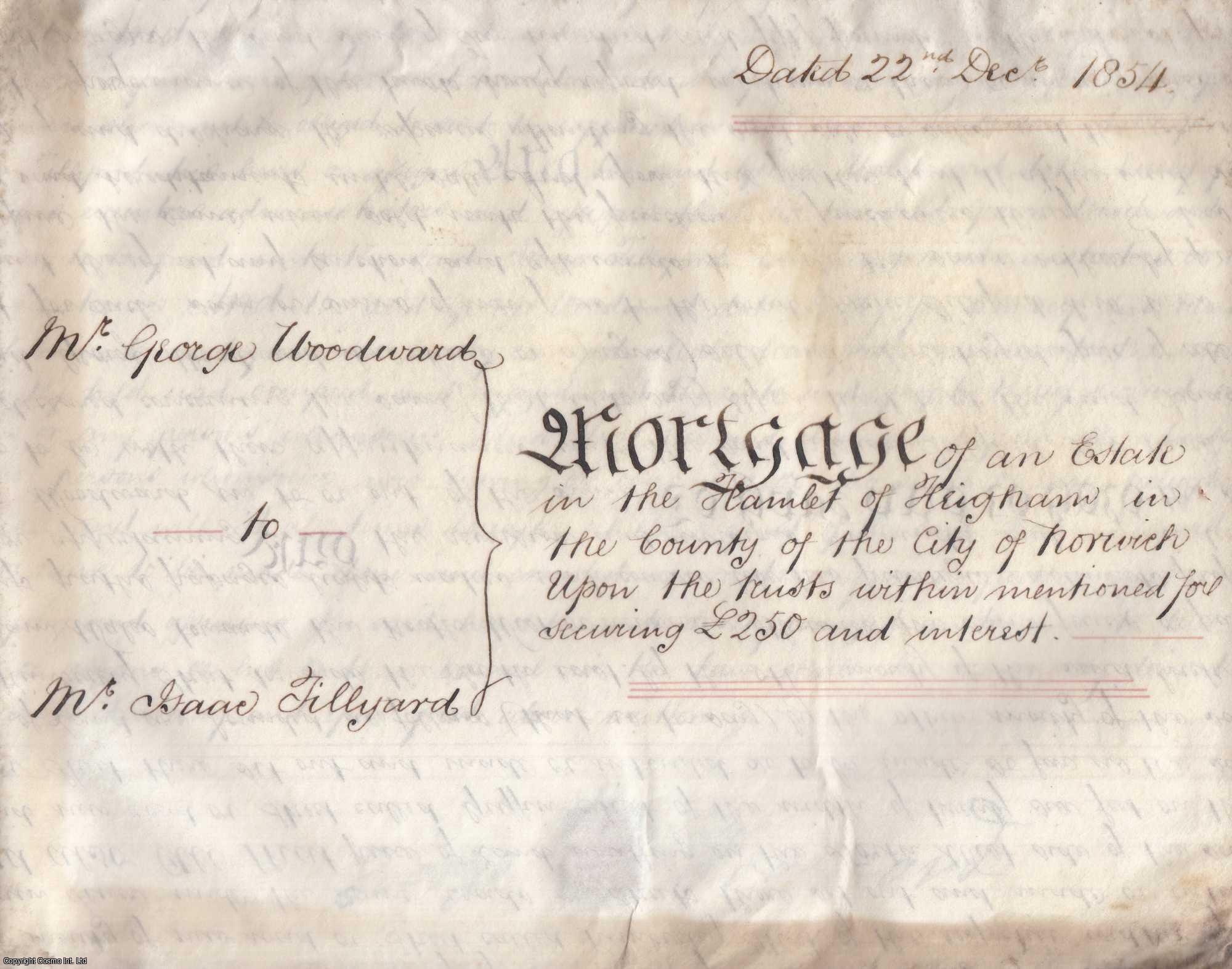 1854 Mortgage Heigham, Norfolk - Mortgage Indenture of an Estate in the Hamlet of Heigham, Norfolk; from George Woodward to Isaac Tillyard. Single page (30.5 x 24 inches) beautifully handwritten, with signatures, stamp and seal.